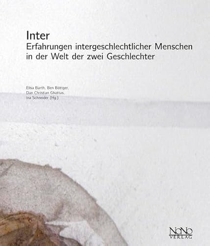Inter: Erfahrungen intergeschlechtlicher Menschen in der Welt der zwei Geschlechter Inter: Erfahrungen intergeschlechtlicher Menschen in der Welt der zwei Geschlechter