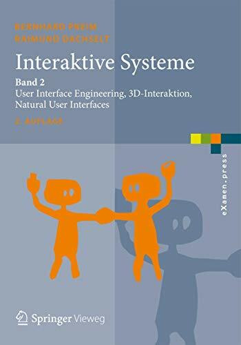 Interaktive Systeme: Band 2: User Interface Engineering, 3D-Interaktion, Natural User Interfac... Interaktive Systeme: Band 2: User Interface Engineering, 3D-Interaktion, Natural User Interfac...
