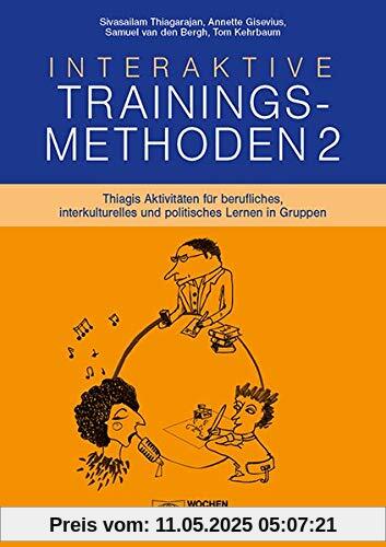 Interaktive Trainingsmethoden 2: Thiagis Aktivitäten für berufliches, interkulturelles und politisches Lernen in Gruppen