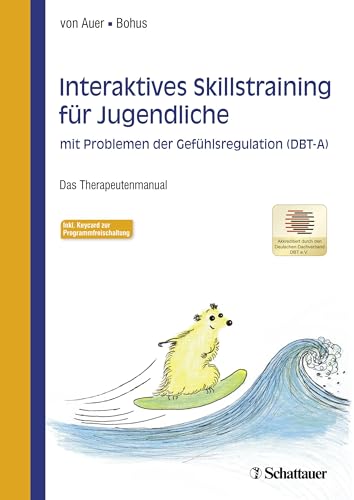 Interaktives Skillstraining für Jugendliche mit Problemen der Gefühlsregulation (DBT-A): Das Therapeutenmanual - Akkreditiert vom Deutschen ... - Inklusive Keycard zur Programmfreischaltung