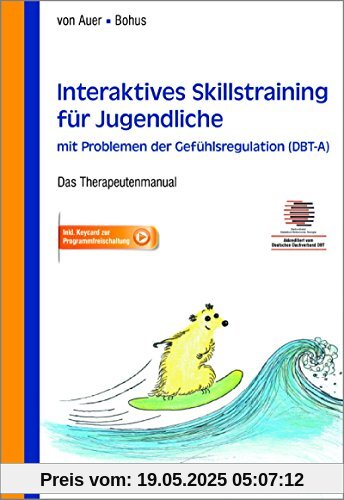 Interaktives Skillstraining für Jugendliche mit Problemen der Gefühlsregulation (DBT-A): Das Therapeutenmanual - Akkreditiert vom Deutschen Dachverband DBT
