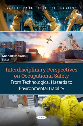 Interdisciplinary Perspectives on Occupational Safety: From Technological Hazards to Environmental Liability (Safety and Risk in Society) von Nova