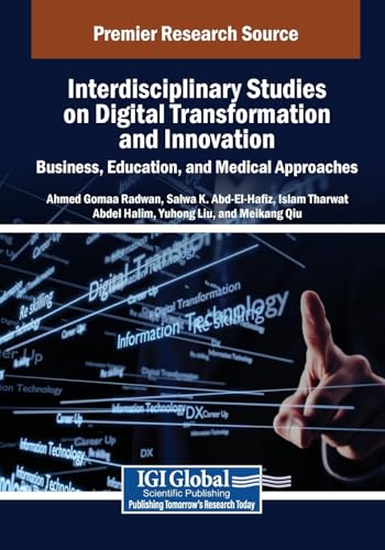 Interdisciplinary Studies on Digital Transformation and Innovation: Business, Education, and Medical Approaches (Advances in Wireless Technologies and Telecommunication) Interdisciplinary Studies on Digital Transformation and Innovation: Business, Education, and Medical Approaches (Advances in Wireless Technologies and Telecommunication) von IGI Global