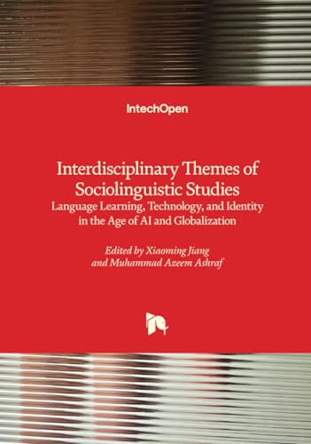 Interdisciplinary Themes of Sociolinguistic Studies - Language Learning, Technology, and Identity in the Age of AI and Globalization von IntechOpen