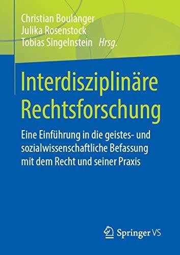 Interdisziplinäre Rechtsforschung: Eine Einführung in die geistes- und sozialwissenschaftliche... Interdisziplinäre Rechtsforschung: Eine Einführung in die geistes- und sozialwissenschaftliche...