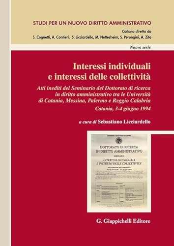 Interessi individuali e interessi delle collettività. Atti inediti del Seminario del Dottorato di ricerca in Diritto amministrativo tra le Università ... un nuovo diritto amministrativo. Nuova serie) von Giappichelli