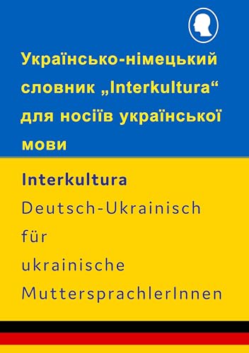 Interkultura Wörterbuch-Ukrainisch-Deutsch für ukrainische MuttersprachlerInnen: Українсько-німецький словник "Interkultura" для носіїв української ... "Interkultura" dlia nosiiv ukrainskoi movy Interkultura Wörterbuch-Ukrainisch-Deutsch für ukrainische MuttersprachlerInnen: Українсько-німецький словник "Interkultura" для носіїв української ... "Interkultura" dlia nosiiv ukrainskoi movy