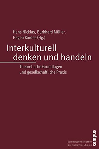 Interkulturell denken und handeln: Theoretische Grundlagen und gesellschaftliche Praxis (Europäische Bibliothek interkultureller Studien, 12)