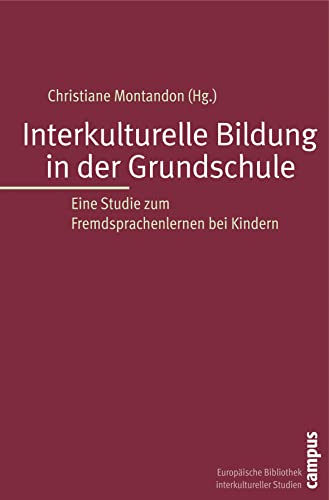 Interkulturelle Bildung in der Grundschule: Eine Studie zum Fremdsprachenlernen bei Kindern (Europäische Bibliothek interkultureller Studien, 14)