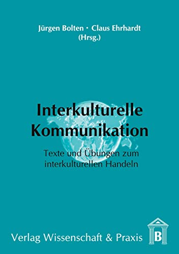 Interkulturelle Kommunikation.: Texte und Übungen zum interkulturellen Handeln in der Wirtschaft. Interkulturelle Kommunikation.: Texte und Übungen zum interkulturellen Handeln in der Wirtschaft. von Wissenschaft & Praxis