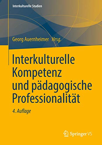 Interkulturelle Kompetenz und pädagogische Professionalität (Interkulturelle Studien)