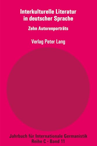 Interkulturelle Literatur in deutscher Sprache: Zehn Autorenporträts (Jahrbuch für Internationale Germanistik C, Band 11) von Lang, Peter