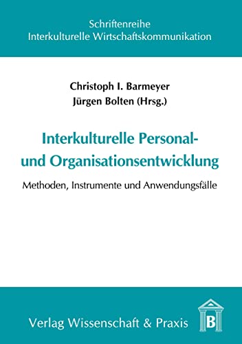 Interkulturelle Personal- und Organisationsentwicklung.: Methoden, Instrumente und Anwendungsfälle. (Schriftenreihe Interkulturelle Wirtschaftskommunikation, Band 14)