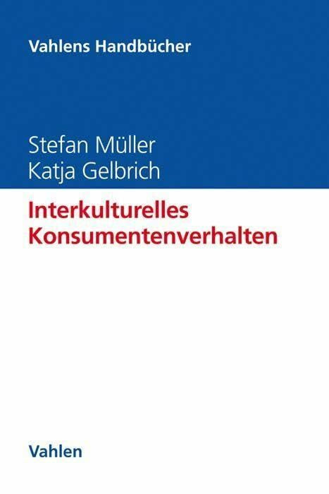 Interkulturelles Konsumentenverhalten (Vahlens Handbücher der Wirtschafts- und Sozialwissensch... Interkulturelles Konsumentenverhalten (Vahlens Handbücher der Wirtschafts- und Sozialwissensch...