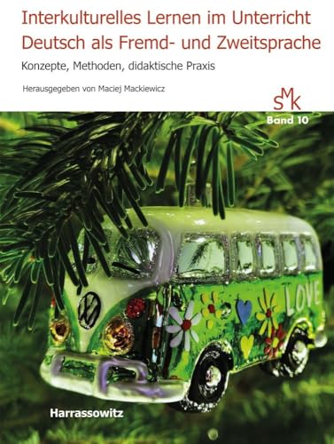 Interkulturelles Lernen im Unterricht Deutsch als Fremd- und Zweitsprache: Konzepte, Methoden, didaktische Praxis (Studien zur Multikulturalität: ... Surynt (Wrocław) und Marek Zybura (Wrocław))