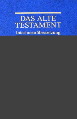 Interlinearübersetzung Altes Testament, hebr.-dt., Band 4: Die 12 kleinen Propheten, Hiob, Psalmen Interlinearübersetzung Altes Testament, hebr.-dt., Band 4: Die 12 kleinen Propheten, Hiob, Psalmen