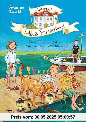 Internat Schloss Sommerberg - Fünf Pfoten und das Sommerfest am Waldsee: Der dritte Teil der idyllischen Internatsgeschichte voller neuer Geheimnisse von SPIEGEL-Bestsellerautorin Susanne Oswald Internat Schloss Sommerberg - Fünf Pfoten und das Sommerfest am Waldsee: Der dritte Teil der idyllischen Internatsgeschichte voller neuer Geheimnisse von SPIEGEL-Bestsellerautorin Susanne Oswald