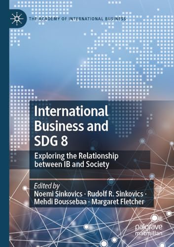 International Business and SDG 8: Exploring the Relationship between IB and Society (The Academy of International Business) von Palgrave Macmillan