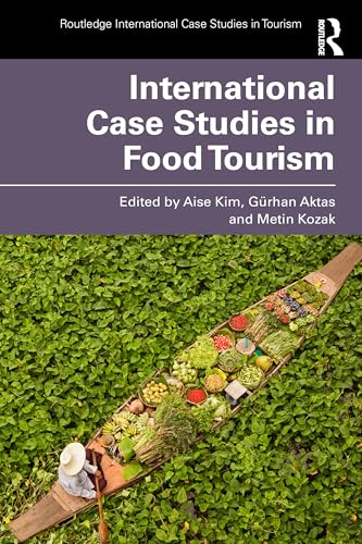 International Case Studies in Food Tourism (Routledge International Case Studies in Tourism) von Routledge