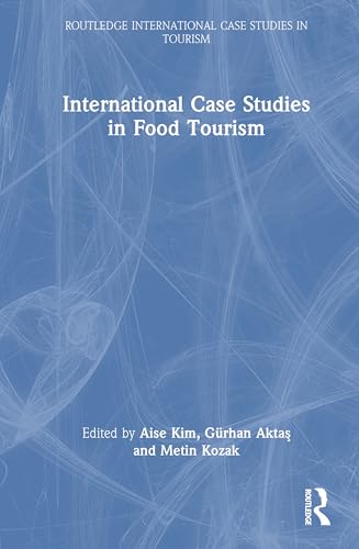International Case Studies in Food Tourism (Routledge International Case Studies in Tourism) von Routledge
