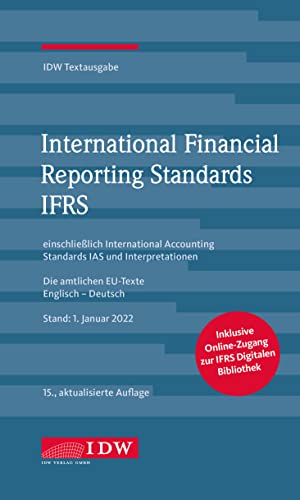 International Financial Reporting Standards IFRS: IDW Textausgabe einschließlich International Accounting Standards (IAS) und Interpretationen. Die ... EU-Texte Englisch-Deutsch, Stand: 17.01.2022 von IDW Verlag GmbH