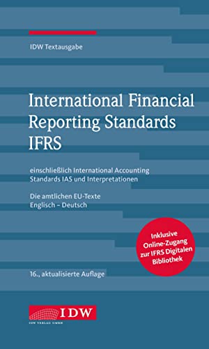 International Financial Reporting Standards IFRS: IDW Textausgabe einschließlich International Accounting Standards (IAS) und Interpretationen. Die amtlichen EU-Texte Englisch-Deutsch von IDW Verlag GmbH