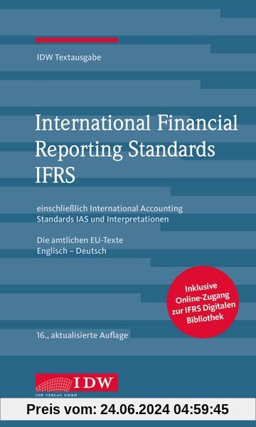 International Financial Reporting Standards IFRS: IDW Textausgabe einschließlich International Accounting Standards (IAS) und Interpretationen. Die amtlichen EU-Texte Englisch-Deutsch