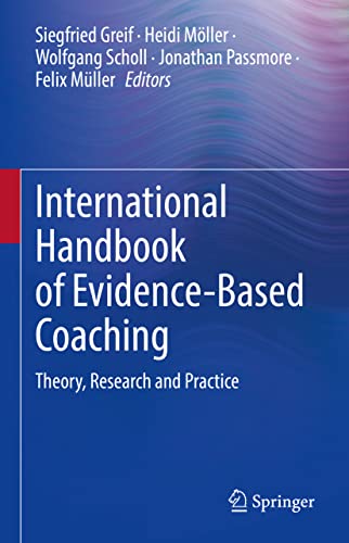 International Handbook of Evidence-Based Coaching: Theory, Research and Practice International Handbook of Evidence-Based Coaching: Theory, Research and Practice von Springer