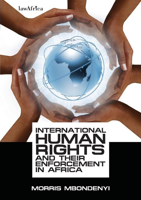 International Human Rights and Their Enforcement in Africa International Human Rights and Their Enforcement in Africa