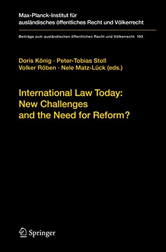 International Law Today: New Challenges and the Need for Reform? (Beiträge zum ausländischen öffentlichen Recht und Völkerrecht, 193, Band 193)