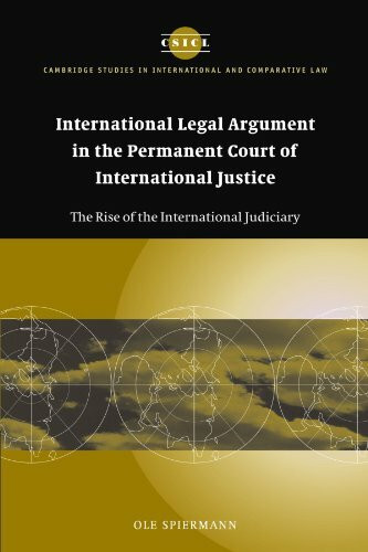 International Legal Argument in the Permanent Court of International Justice: The Rise of the ...