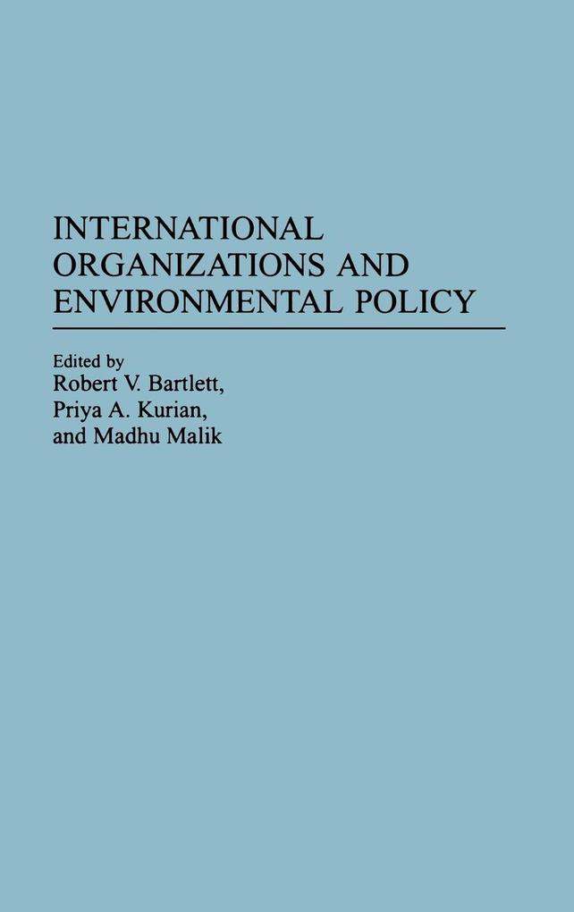 International Organizations and Environmental Policy von Praeger Publishers