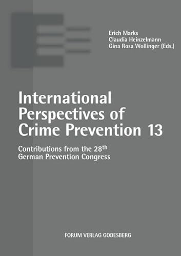 International Perspectives of Crime Prevention 13: Contributions from the 28th German Prevention Congress von Forum Vlg Godesberg