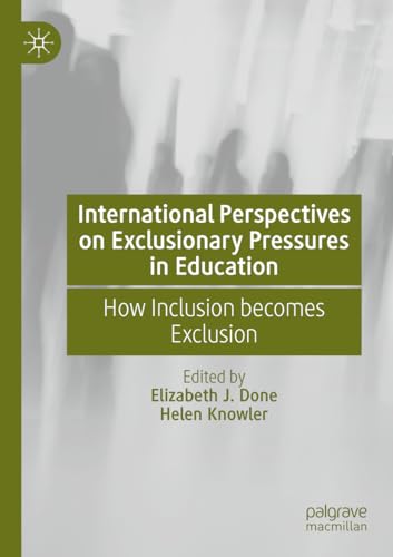 International Perspectives on Exclusionary Pressures in Education: How Inclusion becomes Exclusion von Palgrave Macmillan