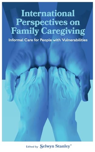 International Perspectives on Family Caregiving: Informal Care for People with Vulnerabilities von Emerald Publishing Limited