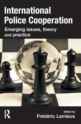 International Police Cooperation: Emerging Issues, Theory and Practice von Routledge