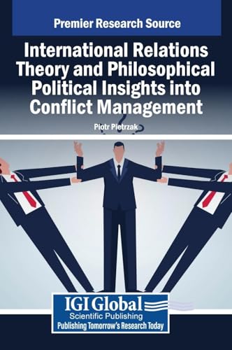 International Relations Theory and Philosophical Political Insights Into Conflict Management von IGI Global