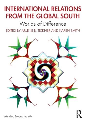 International Relations from the Global South: Worlds of Difference (Worlding Beyond the West)