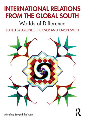 International Relations from the Global South: Worlds of Difference (Worlding Beyond the West)
