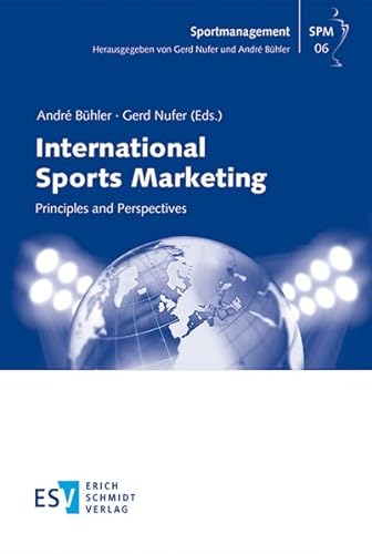 International Sports Marketing: Principles and Perspectives (Sportmanagement) von Erich Schmidt Verlag