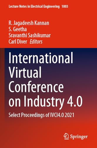 International Virtual Conference on Industry 4.0: Select Proceedings of IVCI4.0 2021 (Lecture Notes in Electrical Engineering, 1003, Band 1003) von Springer