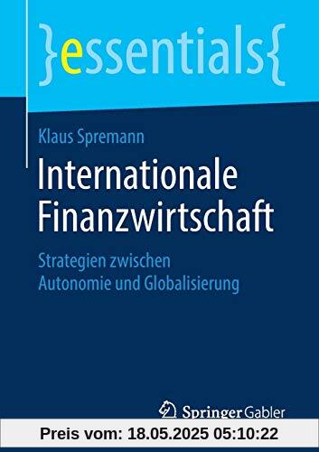 Internationale Finanzwirtschaft: Strategien zwischen Autonomie und Globalisierung (essentials)