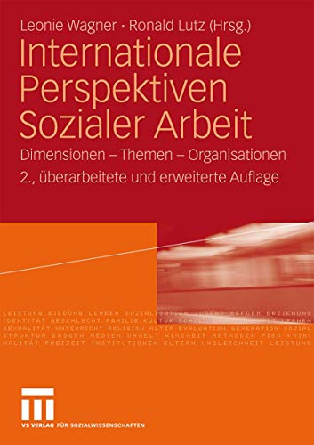 Internationale Perspektiven Sozialer Arbeit: Dimensionen - Themen - Organisationen, 2. Uberarbeitete und Erweiterte Auflage Internationale Perspektiven Sozialer Arbeit: Dimensionen - Themen - Organisationen, 2. Uberarbeitete und Erweiterte Auflage