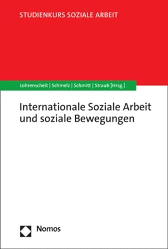 Internationale Soziale Arbeit und soziale Bewegungen: in Bewegung(en) (Studienkurs Soziale Arbeit)