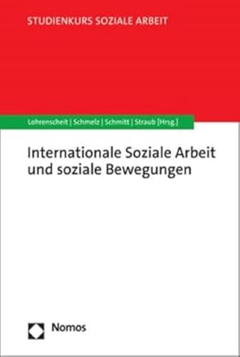 Internationale Soziale Arbeit und soziale Bewegungen: in Bewegung(en) (Studienkurs Soziale Arbeit)