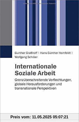 Internationale Soziale Arbeit: Grenzüberschreitende Verflechtungen, globale Herausforderungen und transnationale Perspektiven