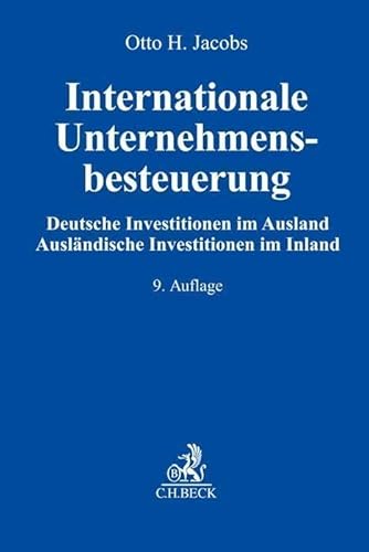 Internationale Unternehmensbesteuerung: Deutsche Investitionen im Ausland. Ausländische Investitionen im Inland Internationale Unternehmensbesteuerung: Deutsche Investitionen im Ausland. Ausländische Investitionen im Inland von Beck C. H.