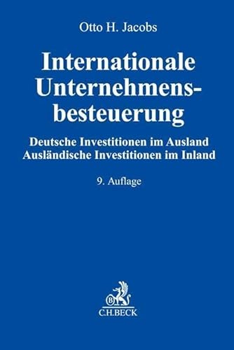 Internationale Unternehmensbesteuerung: Deutsche Investitionen im Ausland. Ausländische Investitionen im Inland von C.H.Beck