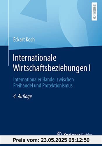 Internationale Wirtschaftsbeziehungen I: Internationaler Handel zwischen Freihandel und Protektionismus