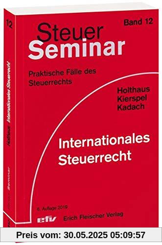 Internationales Steuerrecht: 121 praktische Fälle des Steuerrechts (Steuer-Seminar Praxisfälle / Praktische Fälle des Steuerrechts)